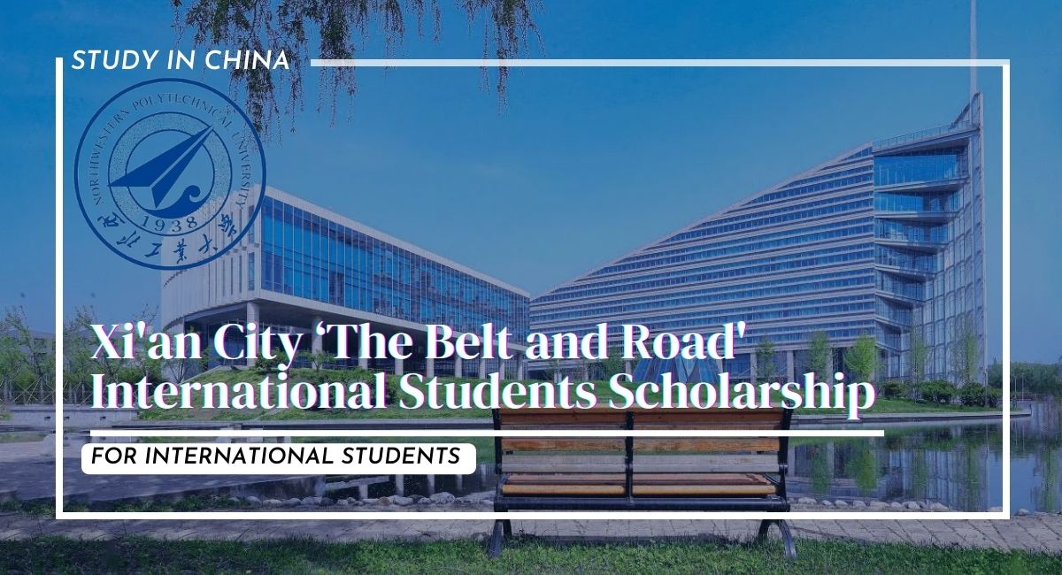 Xi’an City ‘The Belt and Road’ International Students Scholarship