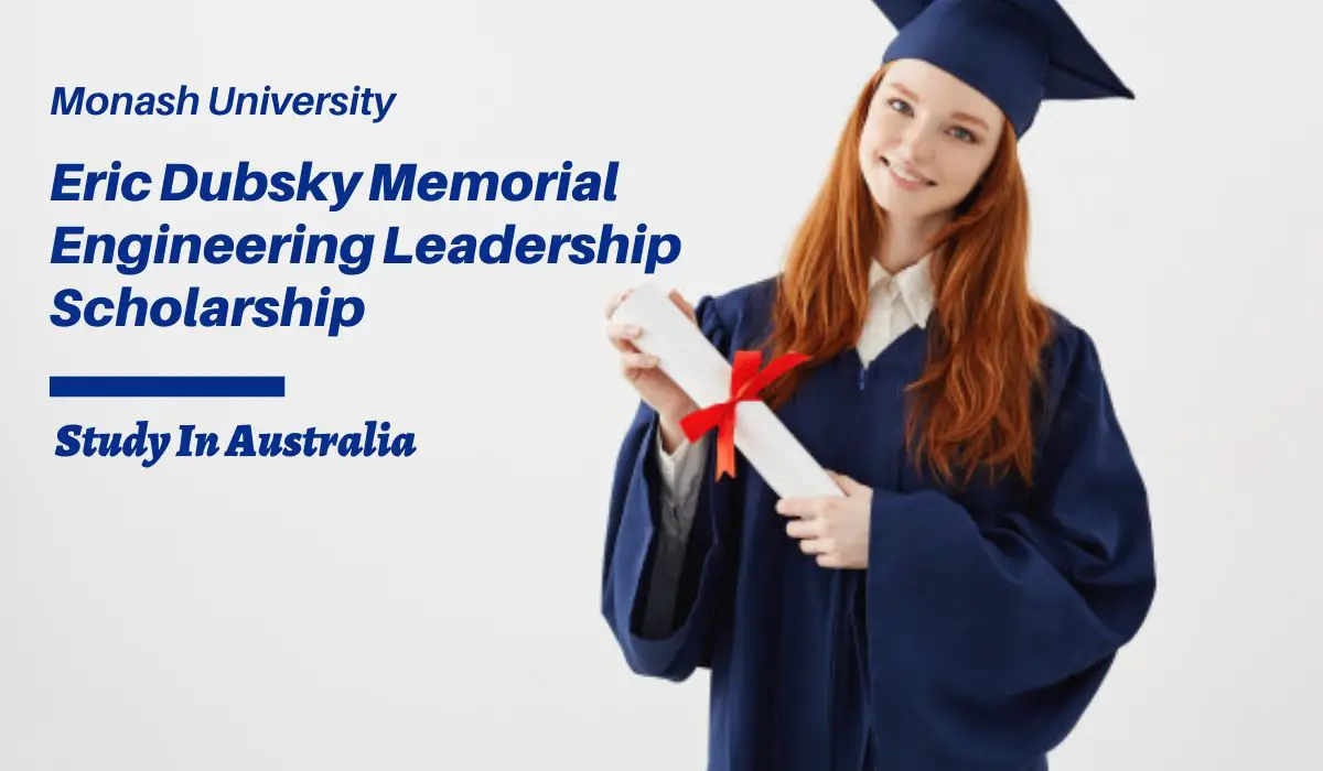 Monash University Eric Dubsky Memorial Engineering Leadership Scholarship in Australia 