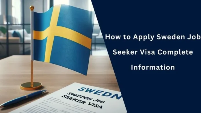 Sweden Job Seeker Visa 2024: Go to Sweden Without Job offer